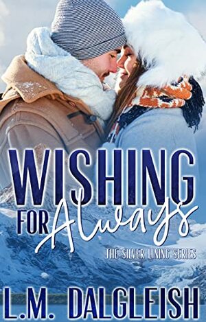 Wishing for Always: A Best Friends to Lovers Novella (The Silver Lining Series Book 2) by L.M. Dalgleish
