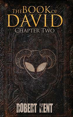 The Book of David: Chapter Two by Robert Kent