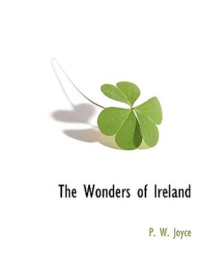 The Wonders of Ireland by P. W. Joyce