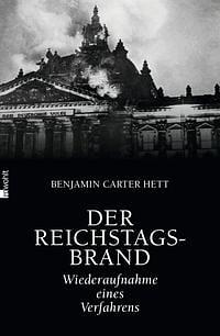Der Reichtagsbrand: Wiederaufnahme eines Verfahrens by Benjamin Carter Hett