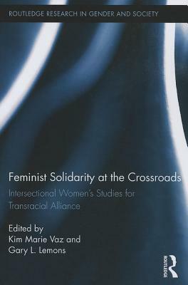 Feminist Solidarity at the Crossroads: Intersectional Women's Studies for Transracial Alliance by 