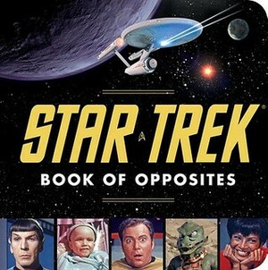 Star Trek Book of Opposites by David Borgenicht