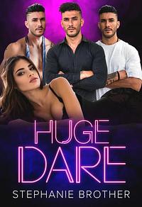 Huge Dare by Stephanie Brother