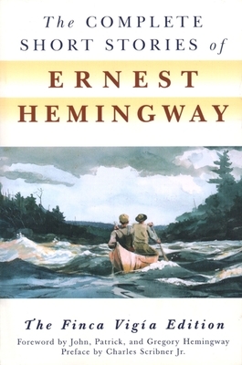 The Complete Short Stories of Ernest Hemingway by Ernest Hemingway