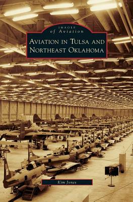 Aviation in Tulsa and Northeast Oklahoma by Kim Jones