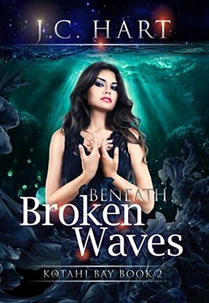 Beneath Broken Waves by J.C. Hart