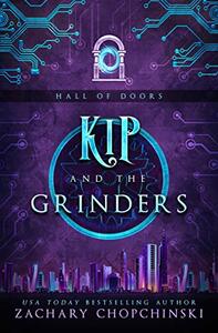 Kip and The Grinders by Zachary Paul Chopchinski