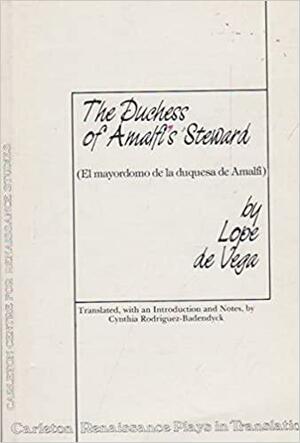 The Duchess of Amalfi's Steward by Lope de Vega