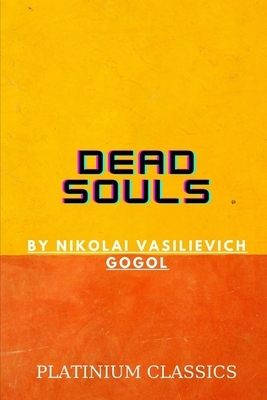 Dead Souls by Nikolai Vasilievich Gogol by Nikolai Gogol