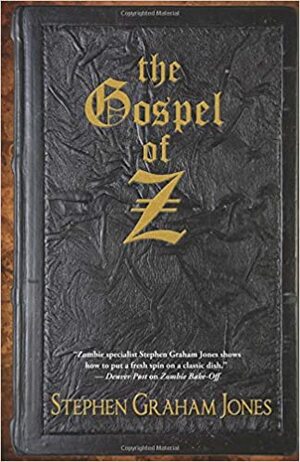 The Gospel of Z by Stephen Graham, Jones