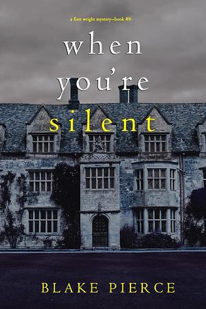 When You're Silent by Blake Pierce