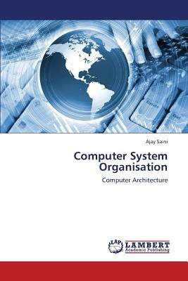 Computer System Organisation by Saini Ajay