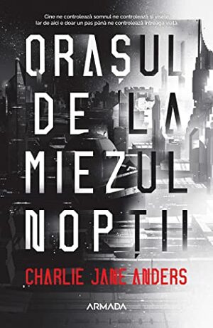 Orașul de la miezul nopții by Charlie Jane Anders