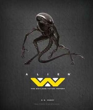 Alien: The Weyland Yutani Report - CANCELLED by Markus Pansegrau, John R. Mullaney, S.D. Perry