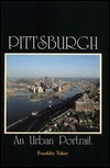 Pittsburgh: An Urban Portrait by Franklin Toker