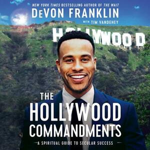 The Hollywood Commandments: A Spiritual Guide to Secular Success by 