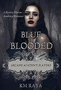 Blue Blooded by K.M. Raya