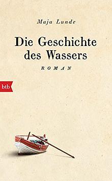 Die Geschichte des Wassers by Maja Lunde