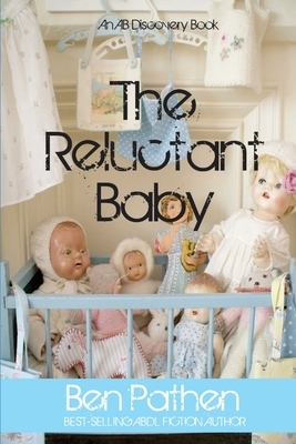 The Reluctant Baby by Ben Pathen