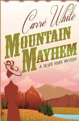 Mountain Mayhem by Carré White