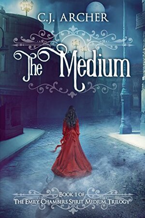 The Medium by C.J. Archer