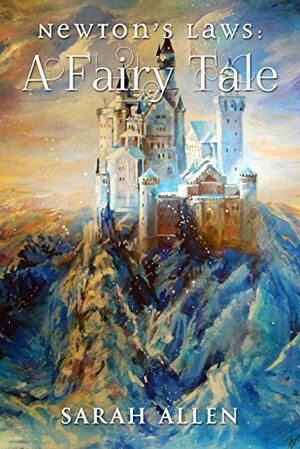 Newton's Laws: A Fairy Tale by Sarah Allen