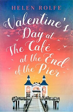 Valentine's Day at the Café at the End of the Pier by Helen J. Rolfe