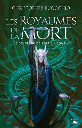 Les Royaumes de la Mort: Le Dévoreur de soleil, T4 by Christopher Ruocchio