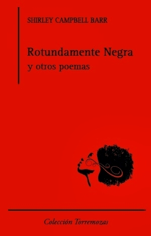 Rotundamente Negra y otros poemas by Shirley Campbell Barr