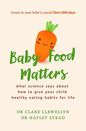 Baby Food Matters by Clare Llewellyn, Hayley Syrad