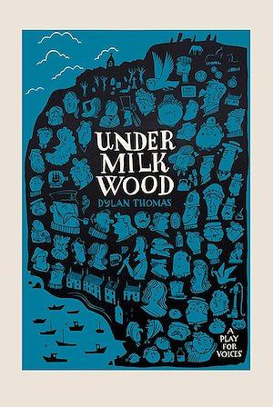 Under Milk Wood by Dylan Thomas