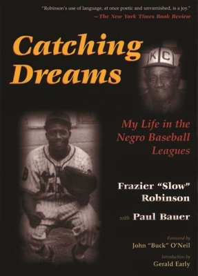 Catching Dreams: My Life in the Negro Baseball Leagues by Frazier Robinson