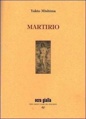 Martirio by Francesco Cappellini, Yukio Mishima