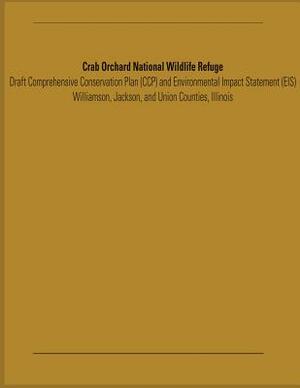 Crab Orchard National Wildlife Refuge Draft Comprehensive Conservation Plan and Environmental Impact Statement by U. S. Departm Fish and Wildlife Service