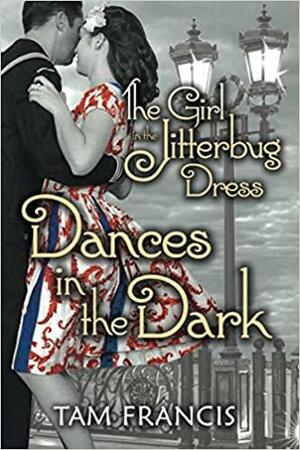 The Girl in the Jitterbug Dress Dances in the Dark by Tam Francis