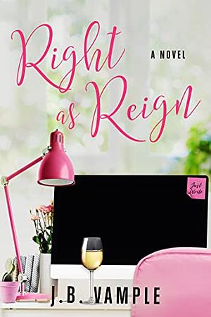 Right as Reign by J.B. Vample