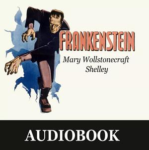 Frankenstein, or the Modern Prometheus by Mary Shelley