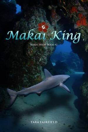 Makai King by Tara Fairfield