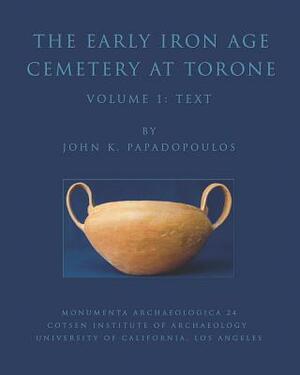 The Early Iron Age Cemetery at Torone by John K. Papadopoulos