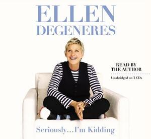 Seriously...I'm Kidding by Ellen DeGeneres