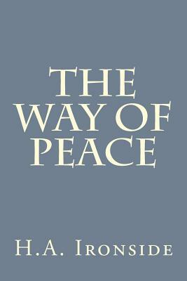 The Way of Peace by H. a. Ironside