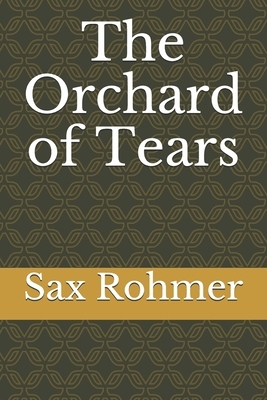 The Orchard of Tears by Sax Rohmer