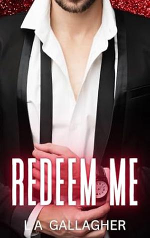 Redeem Me by L.A. Gallagher