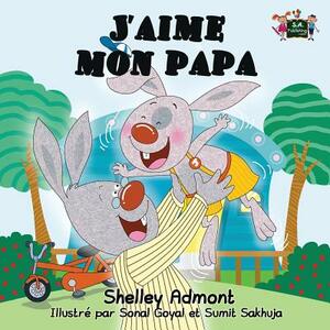 J'aime mon papa: I Love My Dad (French Edition) by Kidkiddos Books, Shelley Admont