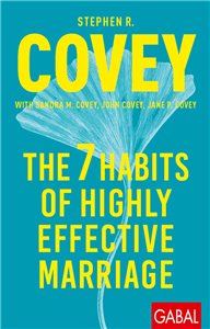 The 7 Habits of Highly Effective Marriage by Stephen R. Covey