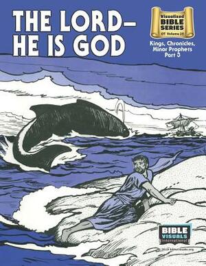 The Lord-He Is God (8-1/2 x 11): Old Testament Volume 25: Kings, Chronicles, Minor Prophets by Katherine E. Hershey, Bible Visuals International, Gertrude Landis