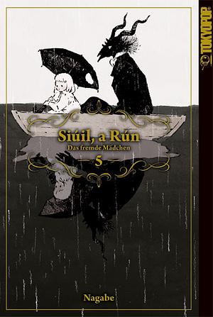 Siúil, a Rún – Das fremde Mädchen, Band 5 by Nagabe