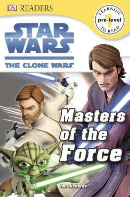 Star Wars: The Clone Wars: Masters of the Force (DK Readers L0) by Jon Richards