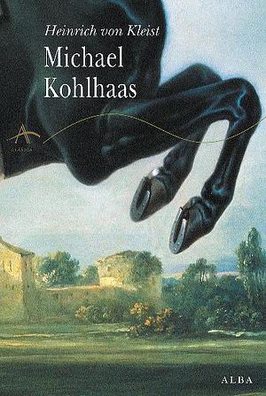 Michael Kohlhaas by Heinrich von Kleist, Martin Greenberg