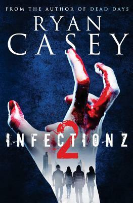 Infection Z 2 by Ryan Casey